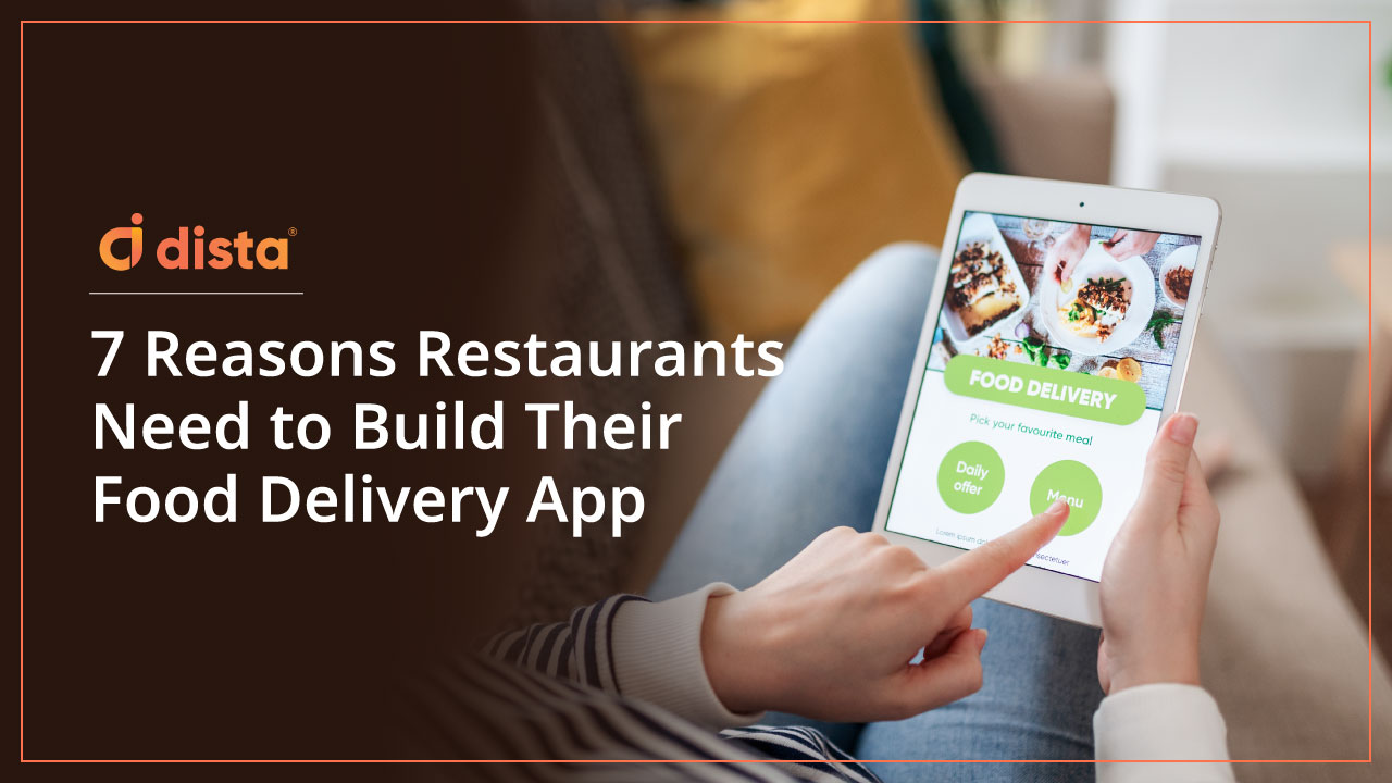 7 Reasons Restaurants Need to Build Their Food Delivery App