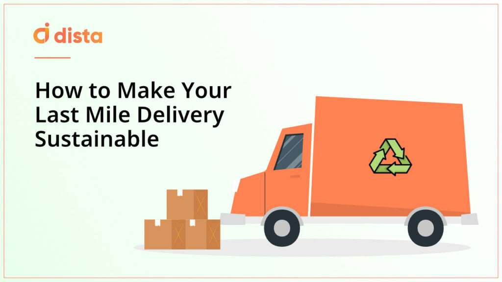 How to Make Your Last Mile Delivery Sustainable