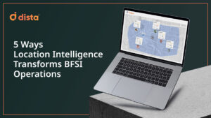 5 Ways Location Intelligence Transforms BFSI Operations