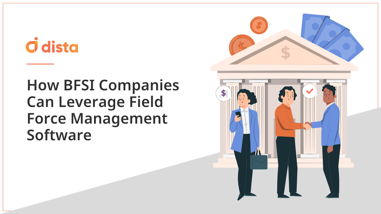 How BFSI Companies Can Leverage Field Force Management Software
