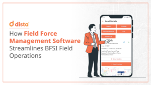 How Field Force Management Software Streamlines BFSI Field Operations