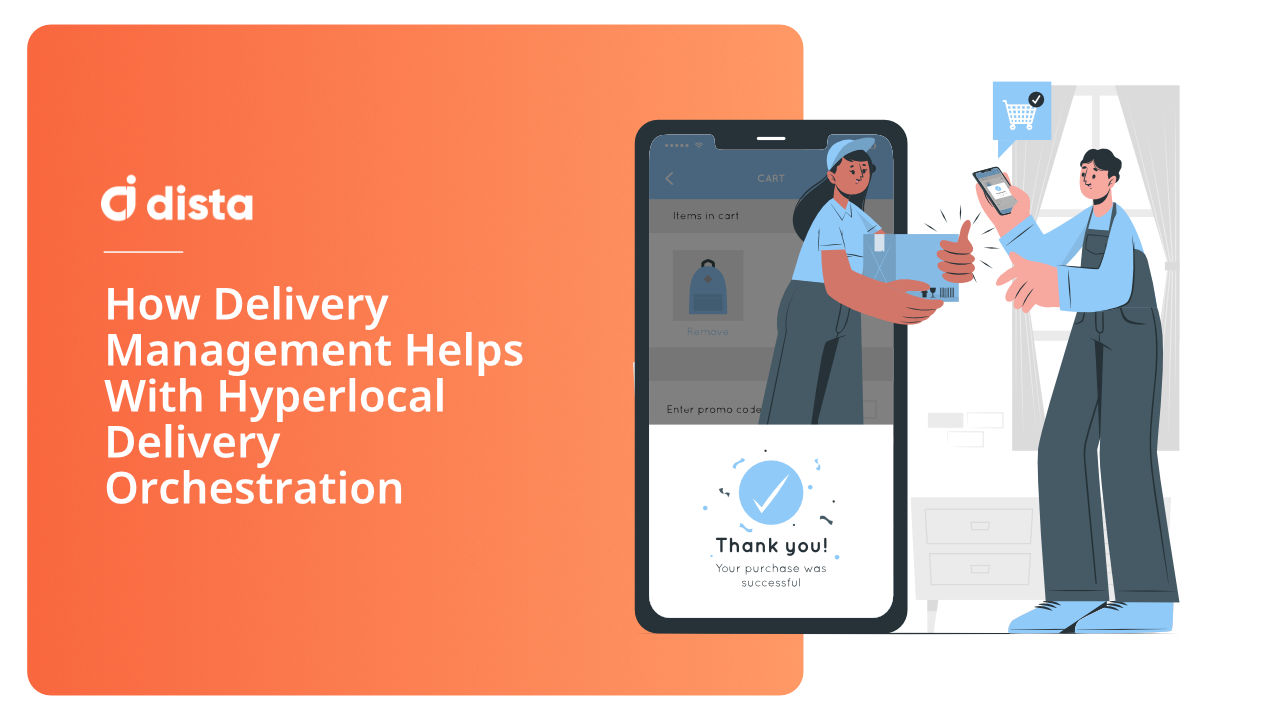 How Delivery Management Helps E-commerce Companies With Hyperlocal Delivery Orchestration
