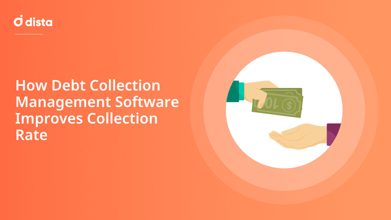 How Debt Collection Management Software Helps Improve Collection Rate
