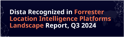 Dista Recognized in Forrester's Location Intelligence Platforms Landscape Report, Q3 2024