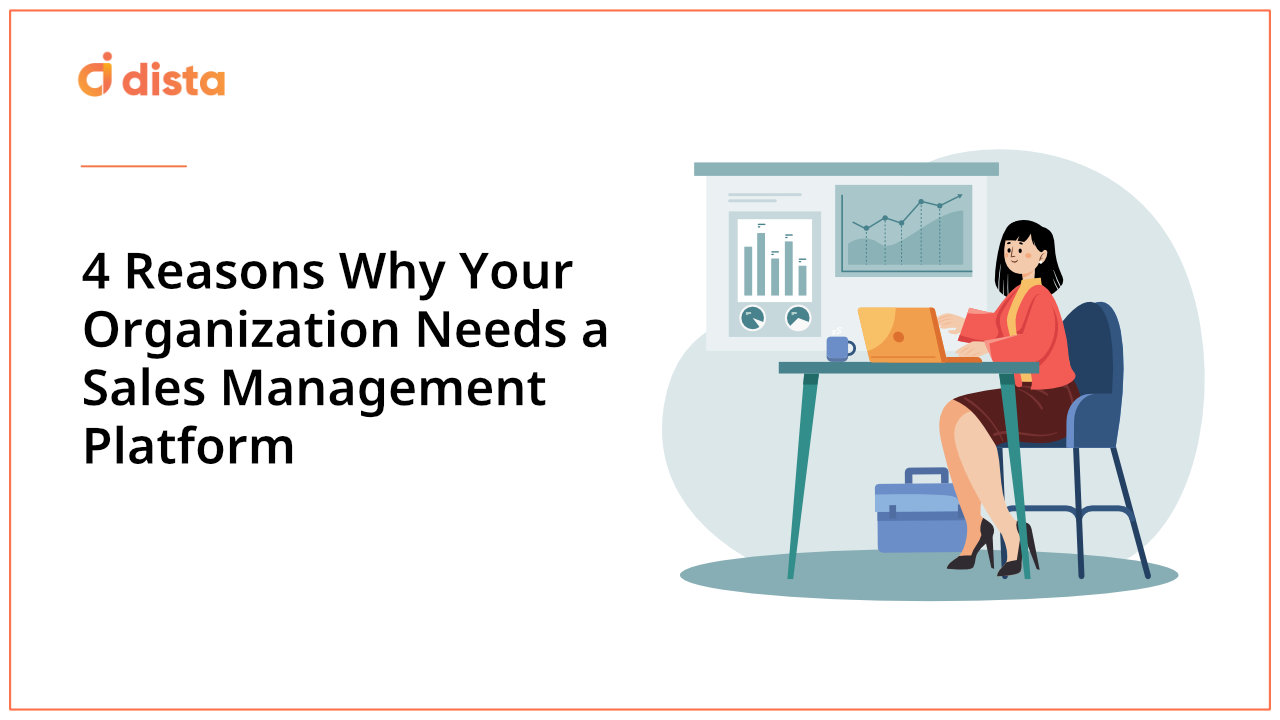 4 Reasons Why Your Organization Needs a Sales Management Platform