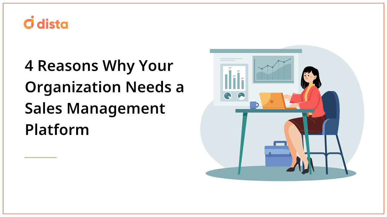 4 Reasons Why Your Organization Needs a Sales Management Platform