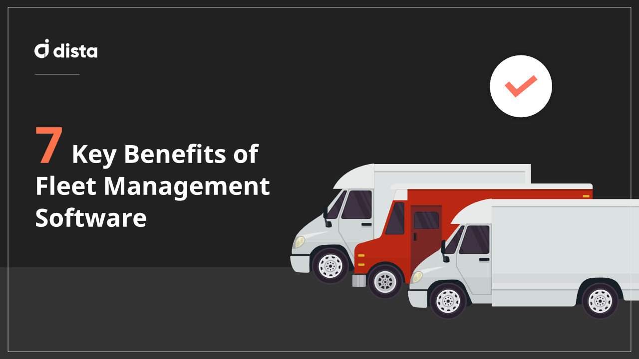 7 Key Benefits of Fleet Management Software