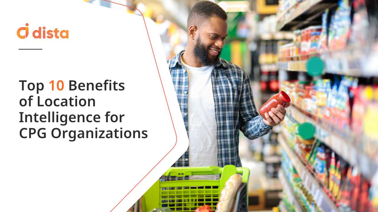 Top 10 Benefits of Location Intelligence for CPG Organizations