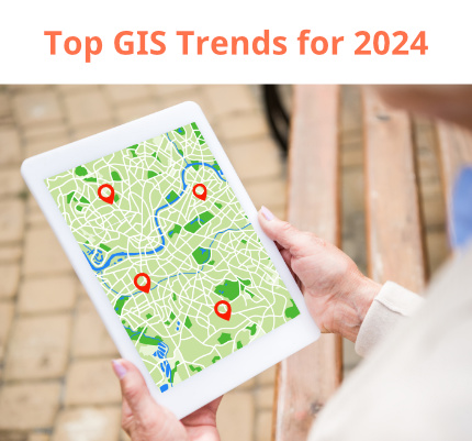 Top GIS trends for 2024