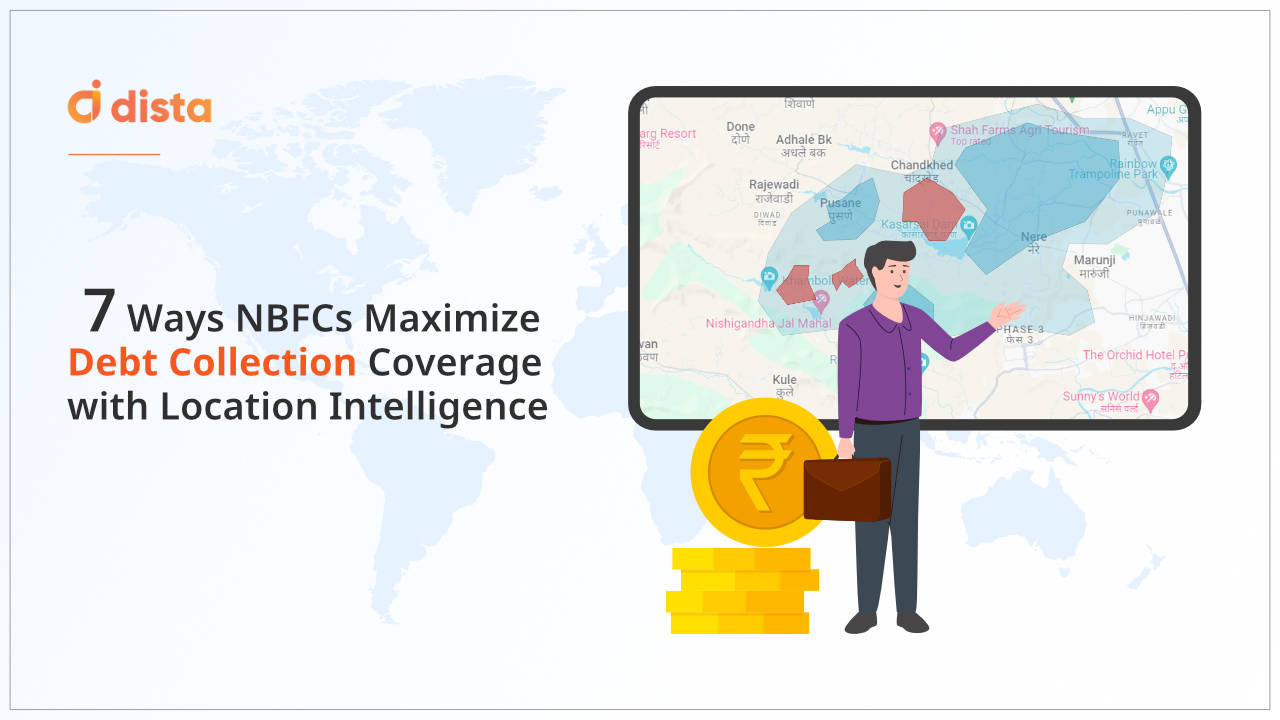 7 Ways NBFCs Maximize Debt Collection Coverage With Location Intelligence