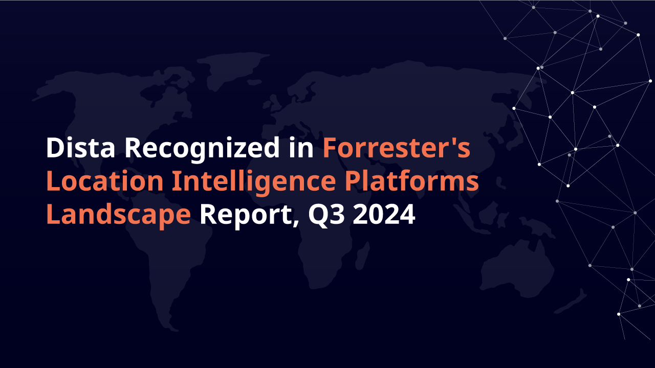 Dista Recognized in Location Intelligence Landscape Report, Q3 2024