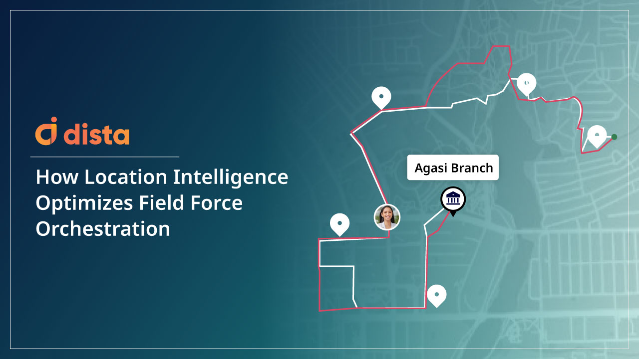 How Location Intelligence Optimizes Field Force Orchestration