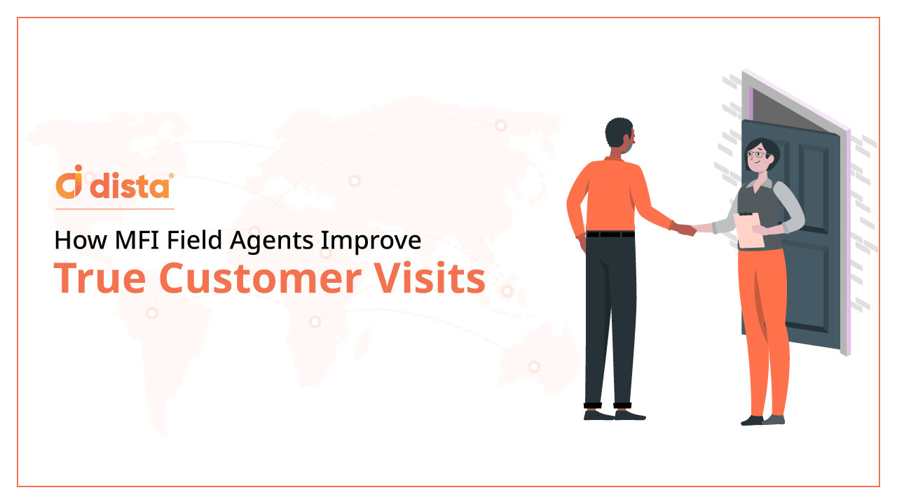 How MFI Field Agents Improve True Customer Visits