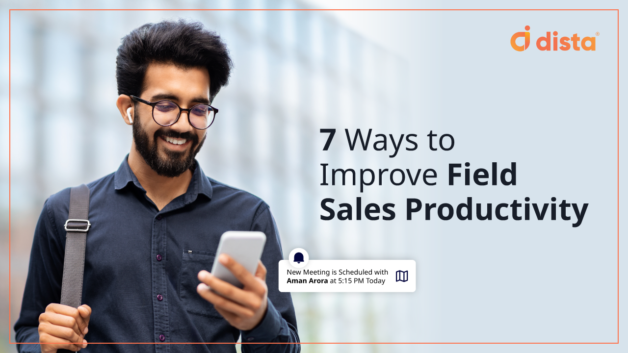 7 Ways to Improve Field Sales Productivity