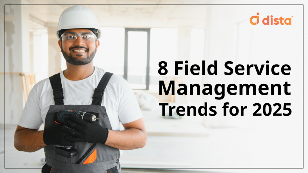 8 Field Service Management Trends for 2025