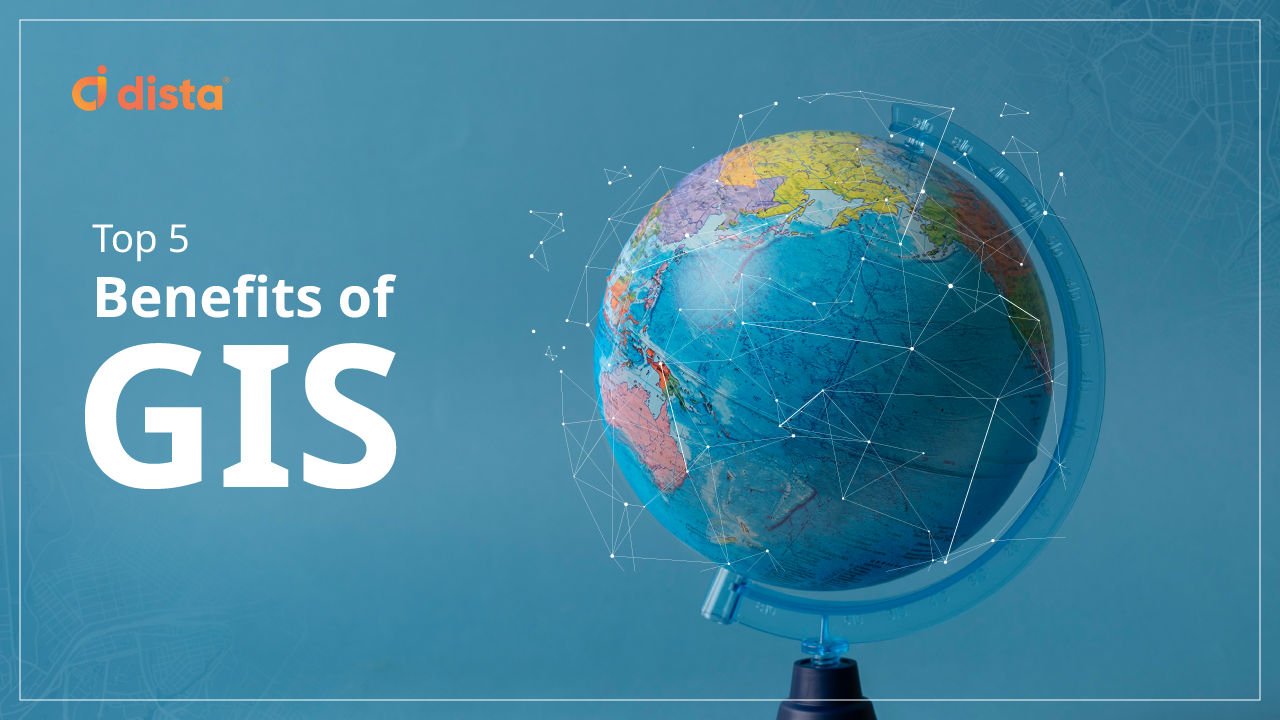 Top 5 Benefits of GIS