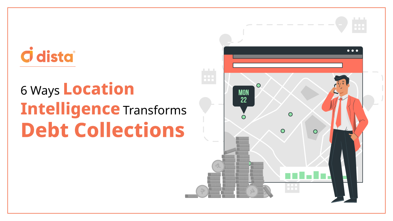 6 Ways Location Intelligence Transforms Debt Collections