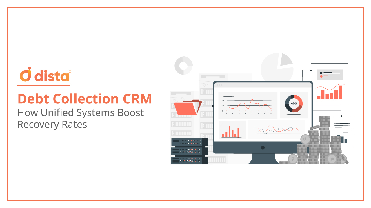 Debt Collection CRM: How Unified Systems Boost Recovery Rates