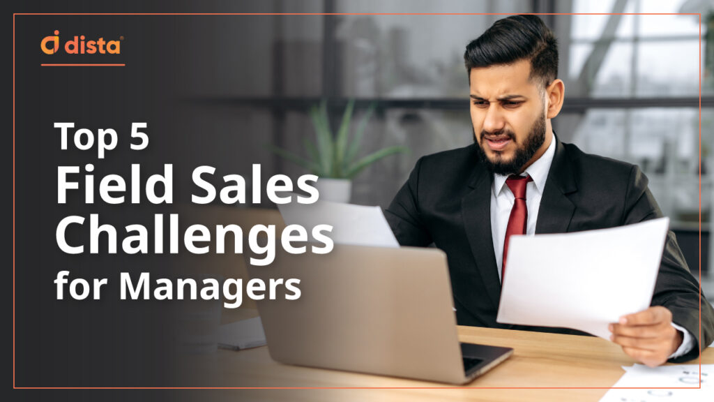 Top 5 Field Sales Challenges for Managers